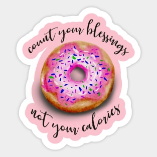 Count your blessings not your calories Sticker